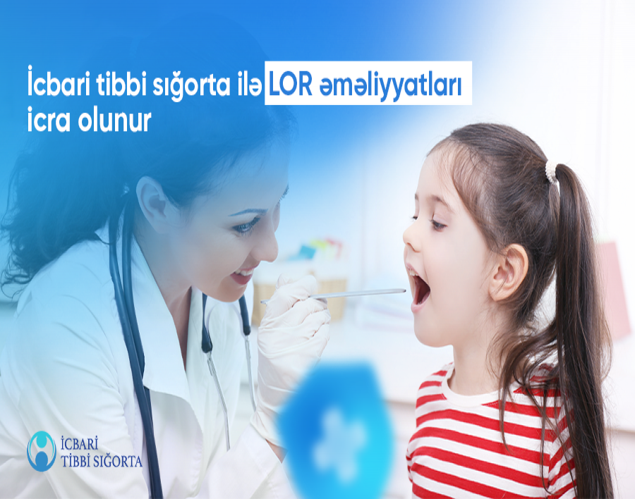 İcbari tibbi sığorta ilə LOR əməliyyatları icra olunur