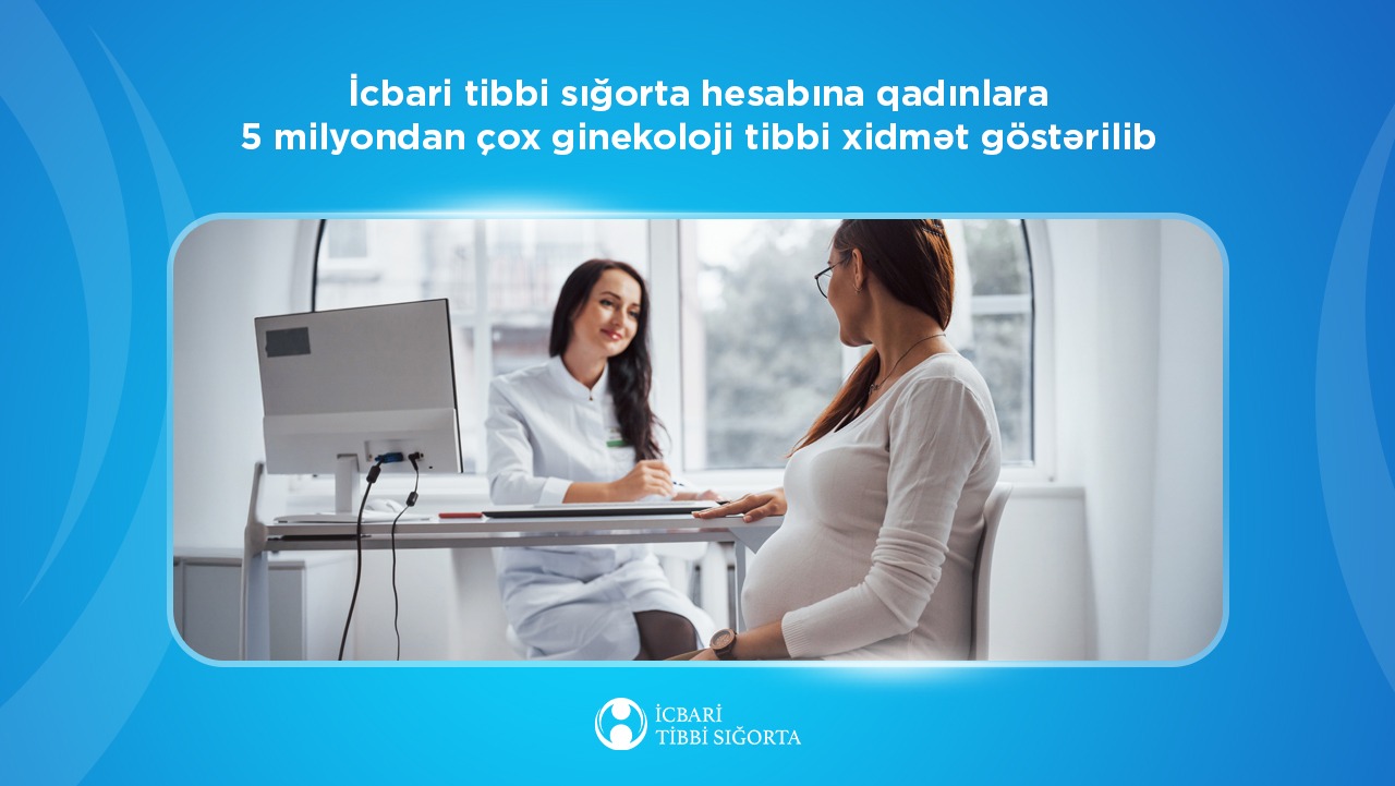 İcbari tibbi sığorta hesabına qadınlara 5 milyondan çox ginekoloji tibbi xidmət göstərilib